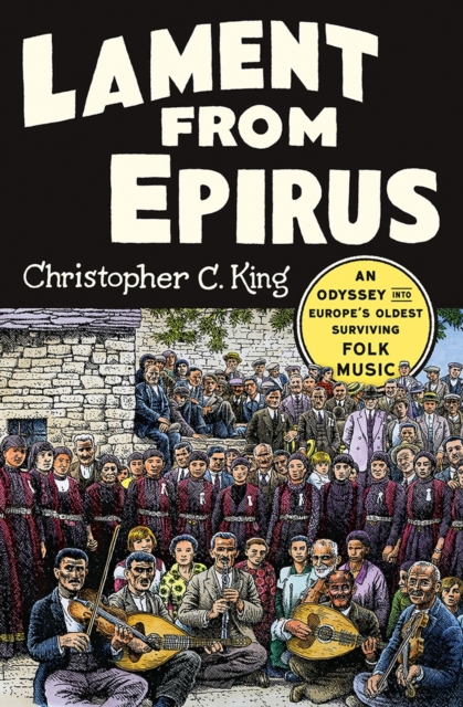Lament from Epirus : An Odyssey into Europe's Oldest Surviving Folk Music, Hardback Book