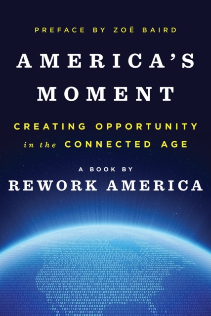 America's Moment : Creating Opportunity in the Connected Age, Hardback Book