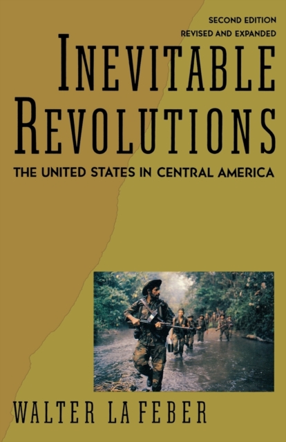 Inevitable Revolutions : The United States in Central America, Paperback / softback Book