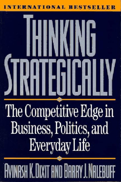 Thinking Strategically : The Competitive Edge in Business, Politics, and Everyday Life, Paperback / softback Book