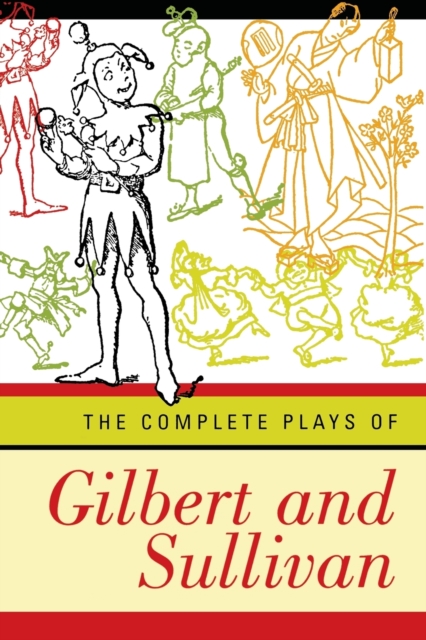 The Complete Plays of Gilbert and Sullivan, Paperback / softback Book
