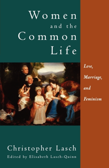 Women and the Common Life : Love, Marriage, and Feminism, Paperback / softback Book