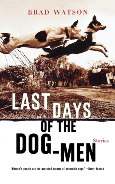 Last Days of the Dog-Men - Stories, Paperback Book