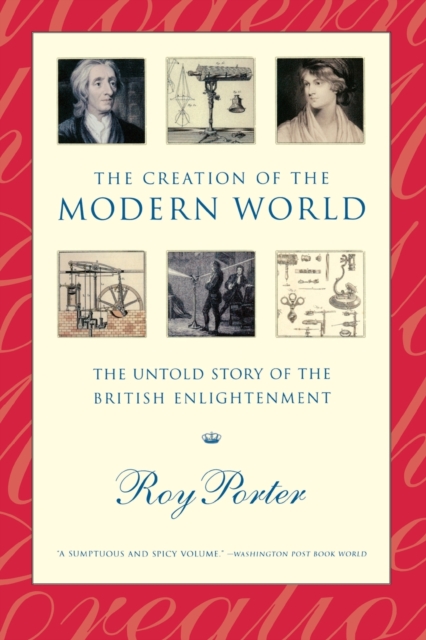 The Creation of the Modern World - the Untold Story of the British Enlightenment, Paperback Book