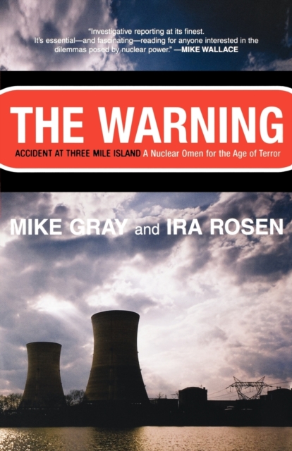 The Warning : Accident at Three Mile Island: A Nuclear Omen for the Age of Terror, Paperback / softback Book