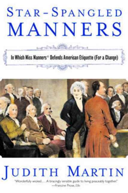 Star-Spangled Manners : In Which Miss Manners Defends American Etiquette (For a Change), Paperback / softback Book