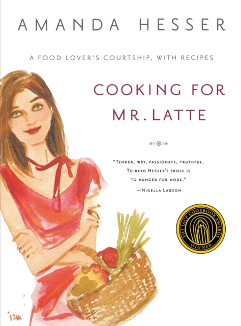 Cooking for Mr Latte : A Food Lover's Courtship, with Recipes, Paperback Book