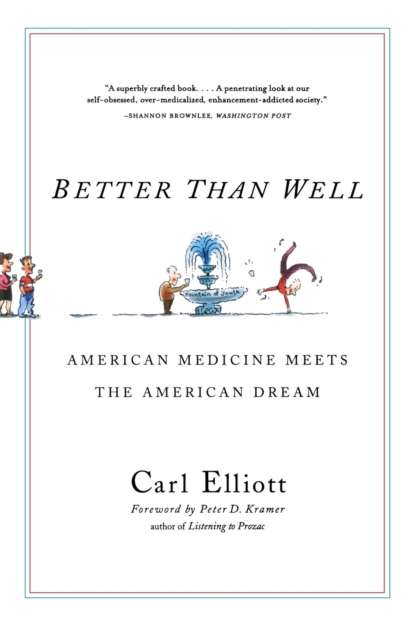Better Than Well : American Medicine Meets the American Dream, Paperback / softback Book