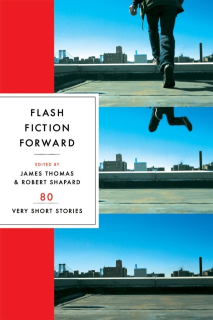 Flash Fiction Forward : 80 Very Short Stories, Paperback Book