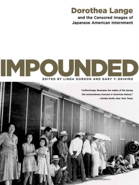 Impounded : Dorothea Lange and the Censored Images of Japanese American Internment, Paperback / softback Book