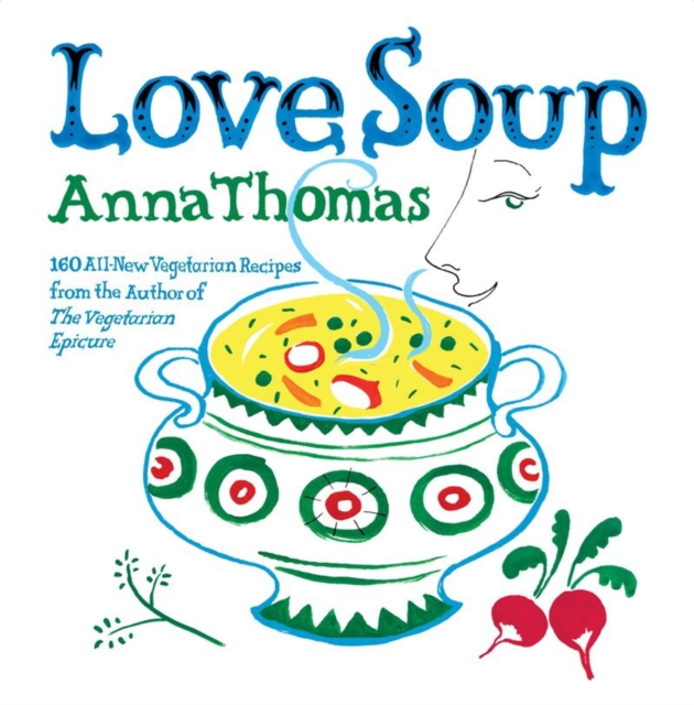 Love Soup : 160 All-New Vegetarian Recipes from the Author of The Vegetarian Epicure, Paperback / softback Book