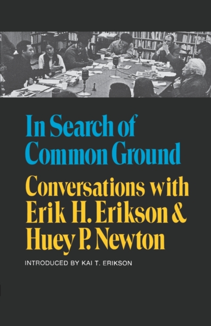 In Search of Common Ground : Conversations with Erik H. Erikson and Huey P. Newton, Paperback / softback Book