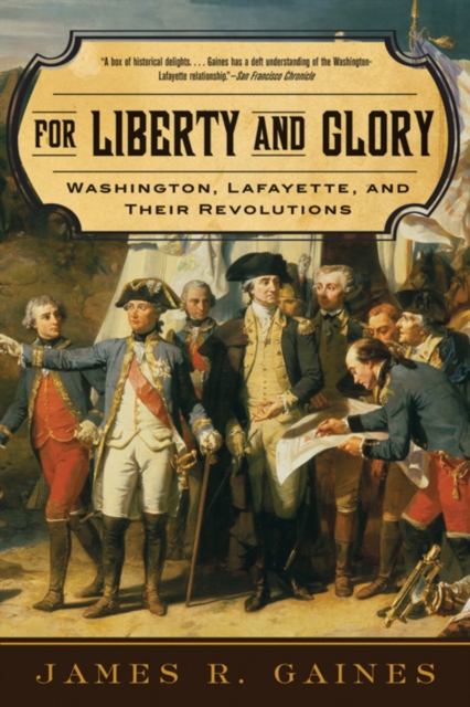 For Liberty and Glory : Washington, Lafayette, and Their Revolutions, Paperback / softback Book