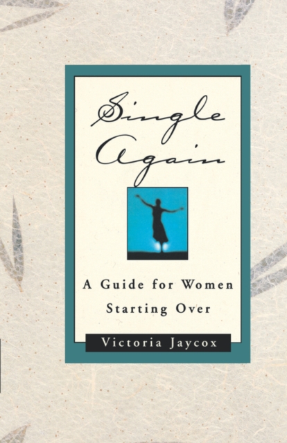 Single Again : A Guide for Women Starting Over, Paperback / softback Book