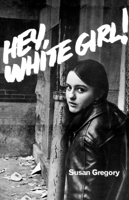 Hey, White Girl!, Paperback / softback Book