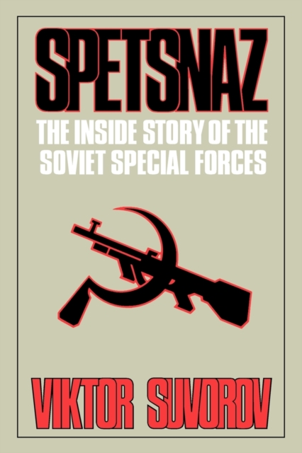 Spetsnaz : The Inside Story of the Soviet Special Forces, Paperback / softback Book