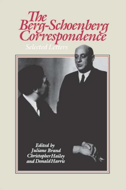 The Berg-Schoenberg Correspondence : Selected Letters, Paperback / softback Book