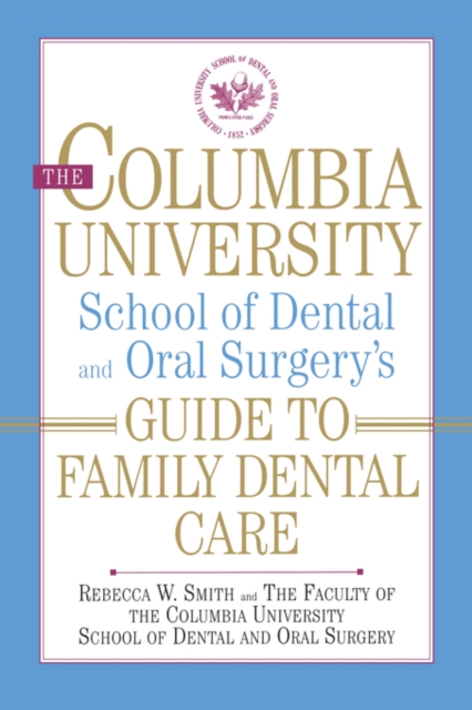 The Columbia University School of Dental and Oral Surgery's Guide to Family Dental Care, Paperback / softback Book