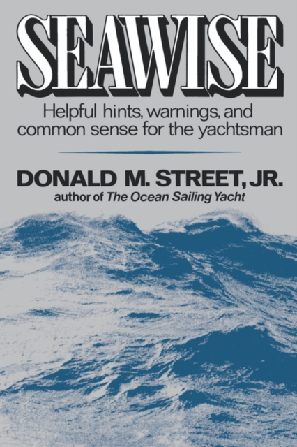 Seawise : Helpful Hints, Warnings, and Common Sense for the Yachtsman, Paperback / softback Book