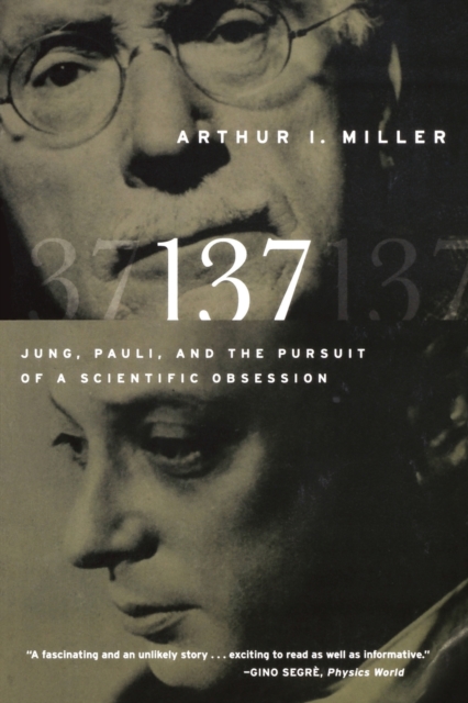 137 : Jung, Pauli, and the Pursuit of a Scientific Obsession, Paperback / softback Book