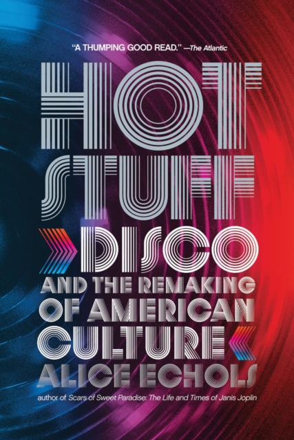 Hot Stuff : Disco and the Remaking of American Culture, Paperback / softback Book