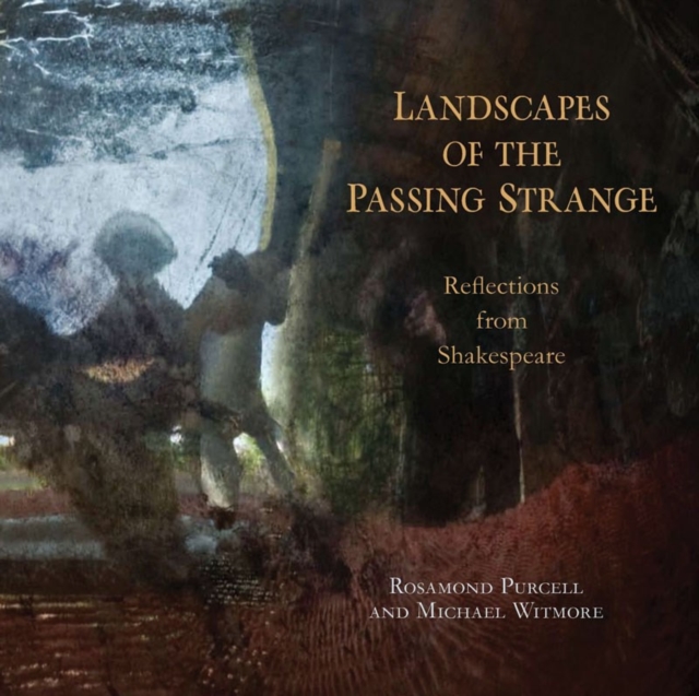 Landscapes of the Passing Strange : Reflections from Shakespeare, Paperback / softback Book