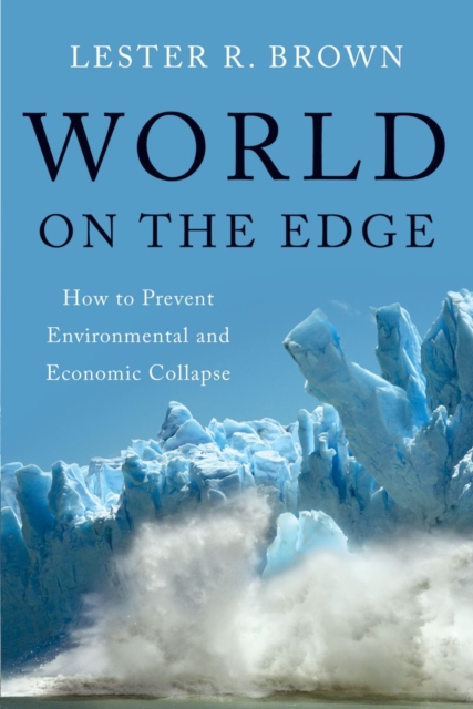 World on the Edge : How to Prevent Environmental and Economic Collapse, Paperback Book