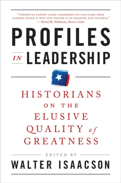 Profiles in Leadership : Historians on the Elusive Quality of Greatness, Paperback / softback Book
