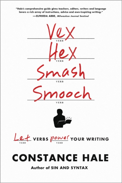 Vex, Hex, Smash, Smooch : Let Verbs Power Your Writing, Paperback / softback Book