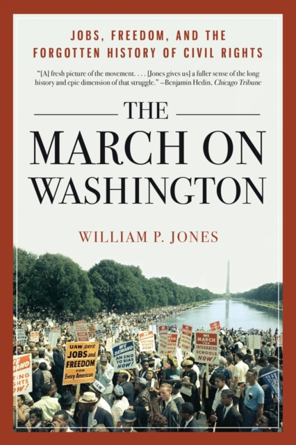 The March on Washington : Jobs, Freedom, and the Forgotten History of Civil Rights, Paperback / softback Book
