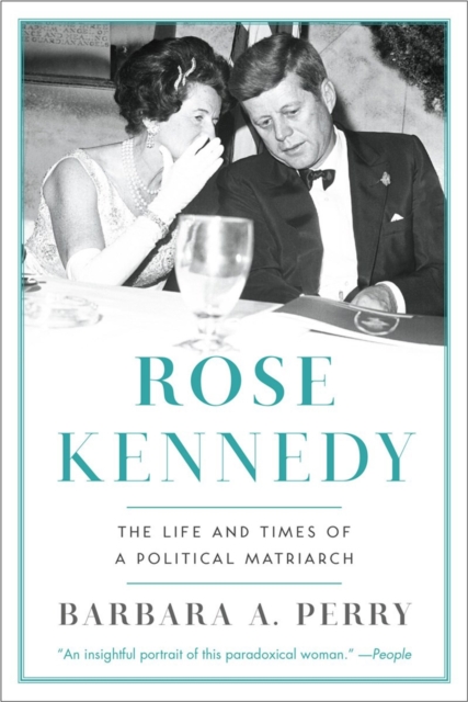 Rose Kennedy : The Life and Times of a Political Matriarch, Paperback / softback Book