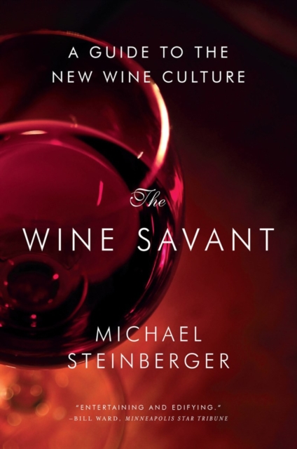 The Wine Savant : A Guide to the New Wine Culture, Paperback / softback Book