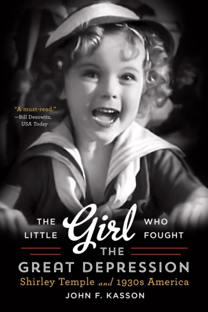 The Little Girl Who Fought the Great Depression : Shirley Temple and 1930s America, Paperback / softback Book