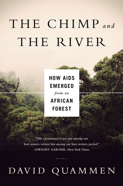 The Chimp and the River - How AIDS Emerged from an African Forest, Paperback Book