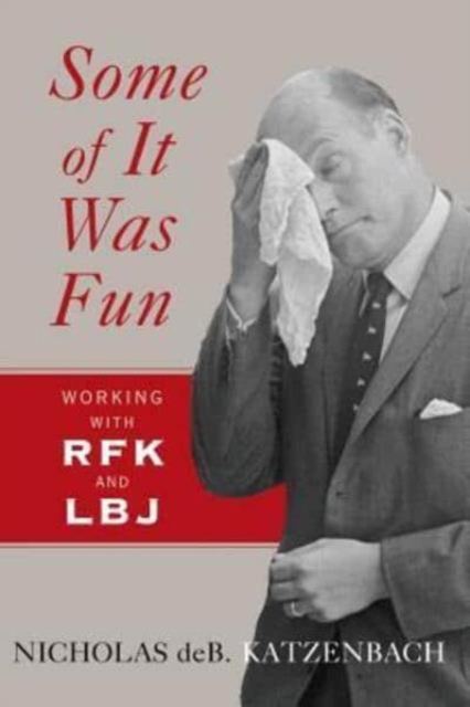 Some of It Was Fun : Working with RFK and LBJ, Paperback / softback Book