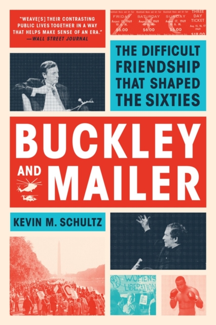 Buckley and Mailer : The Difficult Friendship That Shaped the Sixties, Paperback / softback Book