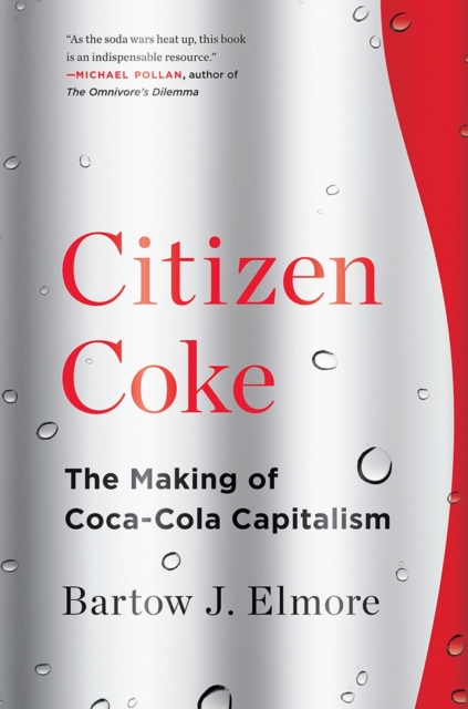 Citizen Coke : The Making of Coca-Cola Capitalism, Paperback / softback Book