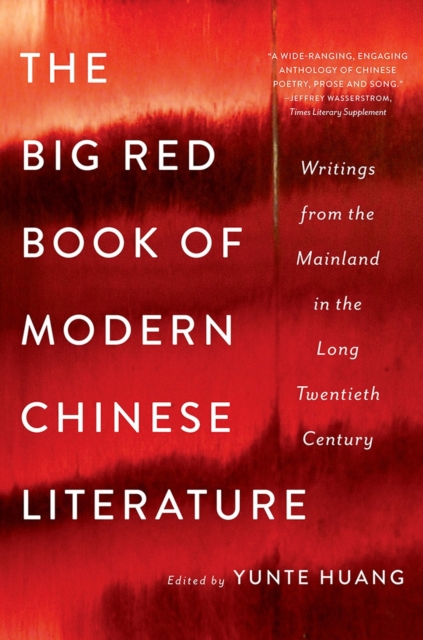 The Big Red Book of Modern Chinese Literature : Writings from the Mainland in the Long Twentieth Century, Paperback / softback Book