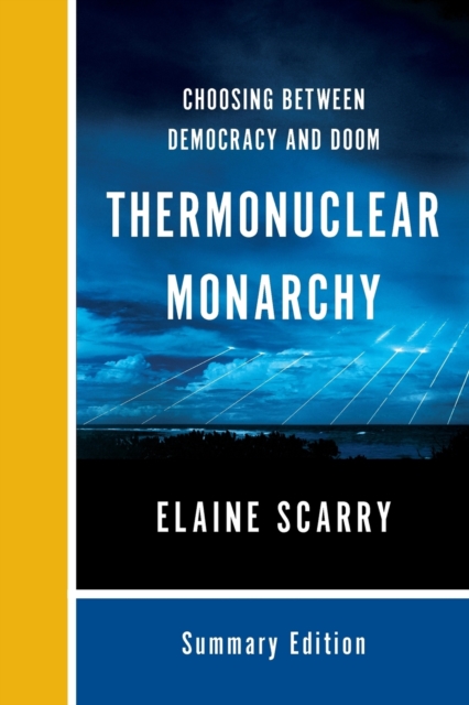 Thermonuclear Monarchy : Choosing Between Democracy and Doom, Paperback / softback Book