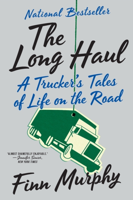 The Long Haul : A Trucker's Tales of Life on the Road, Paperback / softback Book