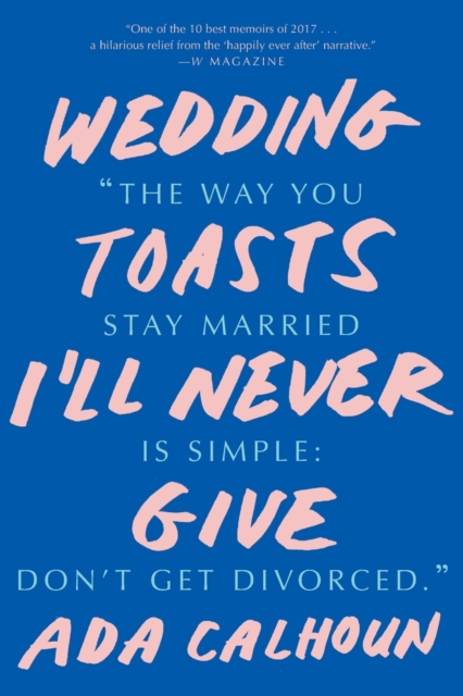 Wedding Toasts I'll Never Give, Paperback / softback Book