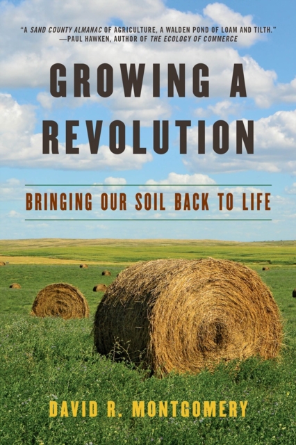 Growing a Revolution : Bringing Our Soil Back to Life, Paperback / softback Book