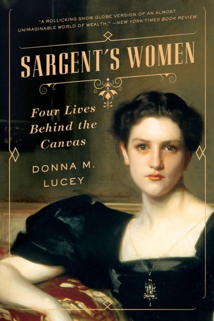 Sargent's Women : Four Lives Behind the Canvas, Paperback / softback Book