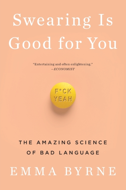 Swearing Is Good for You : The Amazing Science of Bad Language, Paperback / softback Book