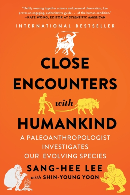 Close Encounters with Humankind : A Paleoanthropologist Investigates Our Evolving Species, Paperback / softback Book