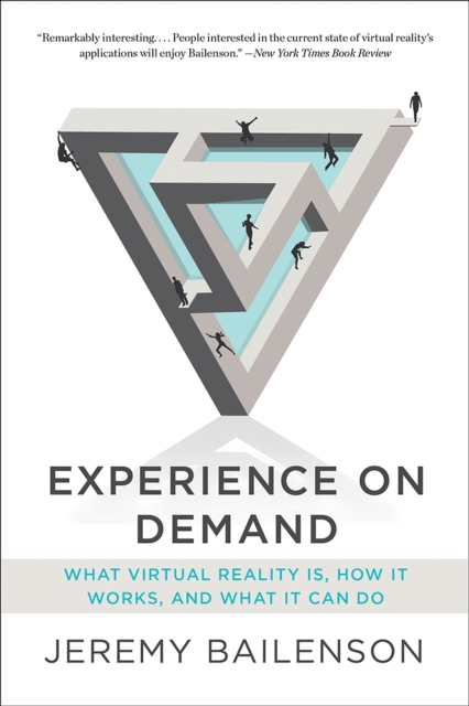 Experience on Demand : What Virtual Reality Is, How It Works, and What It Can Do, Paperback / softback Book
