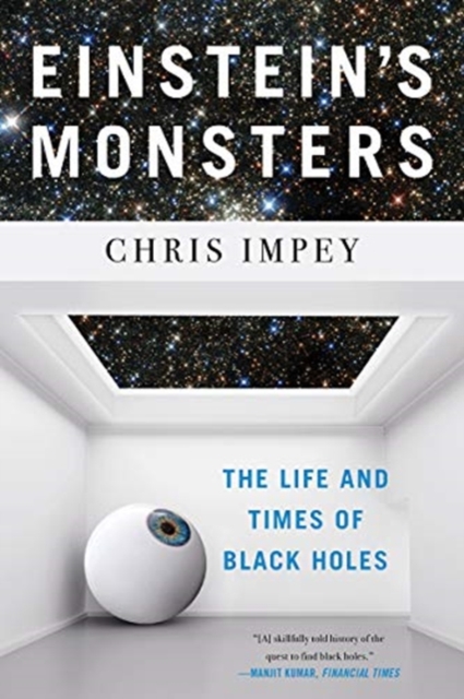 Einstein's Monsters : The Life and Times of Black Holes, Paperback / softback Book