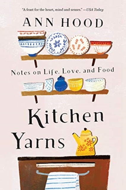 Kitchen Yarns : Notes on Life, Love, and Food, Paperback / softback Book