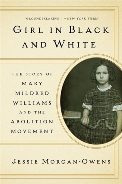 Girl in Black and White - The Story of Mary Mildred Williams and the Abolition Movement, Paperback Book