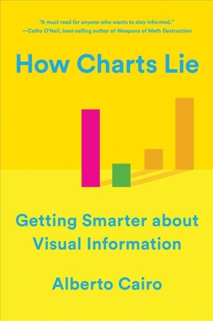 How Charts Lie : Getting Smarter about Visual Information, Paperback / softback Book